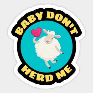 Baby Don't Herd Me | Sheep Pun Sticker